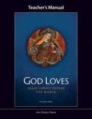 God Loves: Jesus Christ Enters the World (Teacher's Manual)